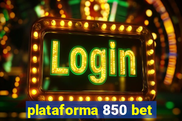 plataforma 850 bet